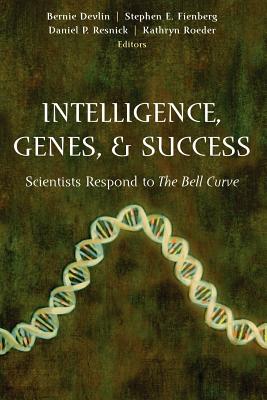 Intelligence, Genes, and Success: Scientists Respond to the Bell Curve - Devlin, Bernie (Editor), and Fienberg, Stephen E (Editor), and Resnick, Daniel P (Editor)