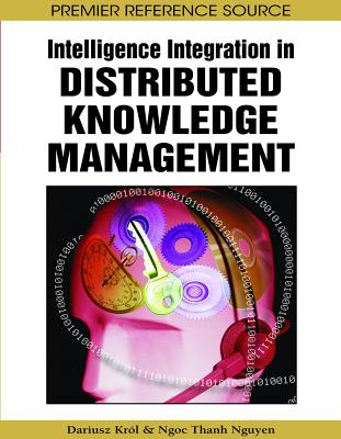 Intelligence Integration in Distributed Knowledge Management - Krl, Dariusz (Editor), and Nguyen, Ngoc Thanh (Editor)