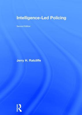 Intelligence-Led Policing - Ratcliffe, Jerry H.