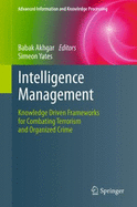 Intelligence Management: Knowledge Driven Frameworks for Combating Terrorism and Organized Crime / Babak Akhgar, Simeon Yates, Editors