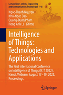 Intelligence of Things: Technologies and Applications: The First International Conference on Intelligence of Things (ICIT 2022), Hanoi, Vietnam, August 17-19, 2022, Proceedings