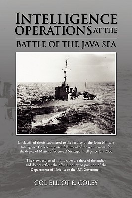 Intelligence Operations at the Battle of the Java Sea - Coley, Col Elliot E