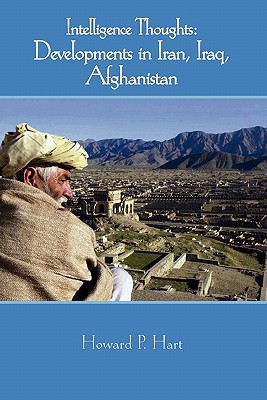 Intelligence Thoughts: Afghanistan and Iran - Hart, Howard P