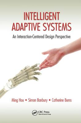 Intelligent Adaptive Systems: An Interaction-Centered Design Perspective - Hou, Ming, and Banbury, Simon, and Burns, Catherine