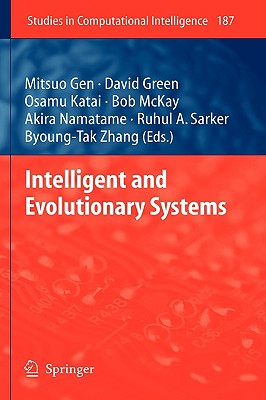 Intelligent and Evolutionary Systems - Gen, Mitsuo (Editor), and Katai, Osamu (Editor), and McKay, Bob (Editor)