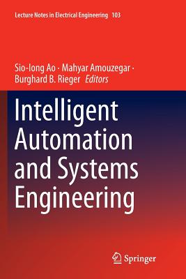 Intelligent Automation and Systems Engineering - Ao, Sio-Iong (Editor), and Amouzegar, Mahyar (Editor), and Rieger, Burghard B. (Editor)