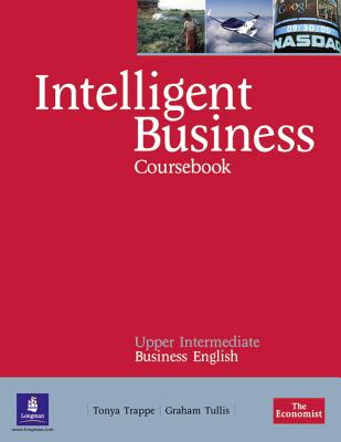 Intelligent Business Upper Intermediate Coursebook/CD Pack - Trappe, Tonya, and Tullis, Graham