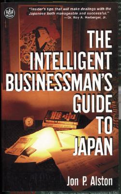 Intelligent Businessman's Guide to Japan - Alston, Jon P