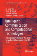 Intelligent Communication and Computational Technologies: Proceedings of Internet of Things for Technological Development, Iot4td 2017