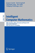 Intelligent Computer Mathematics: MKM, Calculemus, DML, and Systems and Projects 2013, Held as Part of CICM 2013, Bath, UK, July 8-12, 2013, Proceedings