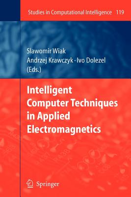 Intelligent Computer Techniques in Applied Electromagnetics - Wiak, Slawomir (Editor), and Krawczyk, Andrzej (Editor), and Dolezel, Ivo (Editor)