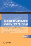Intelligent Computing and Internet of Things: First International Conference on Intelligent Manufacturing and Internet of Things and 5th International Conference on Computing for Sustainable Energy and Environment, IMIOT and ICSEE 2018, Chongqing...