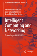 Intelligent Computing and Networking: Proceedings of IC-Icn 2021