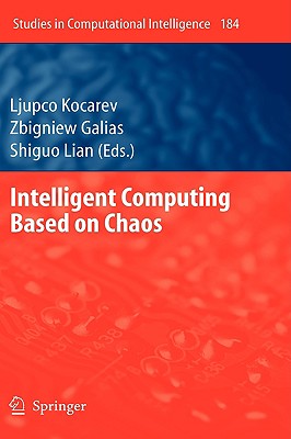 Intelligent Computing Based on Chaos - Kocarev, Ljupco (Editor), and Galias, Zbigniew (Editor), and Lian, Shiguo (Editor)