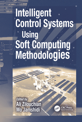 Intelligent Control Systems Using Soft Computing Methodologies - Zilouchian, Ali (Editor), and Jamshidi, Mo (Editor)