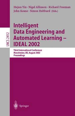 Intelligent Data Engineering and Automated Learning - Ideal 2002: Third International Conference, Manchester, Uk, August 12-14 Proceedings - Yin, Hujun (Editor), and Allinson, Nigel (Editor), and Freeman, Richard, Dr. (Editor)