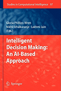 Intelligent Decision Making: An Ai-Based Approach