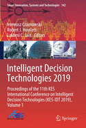 Intelligent Decision Technologies 2019: Proceedings of the 11th Kes International Conference on Intelligent Decision Technologies (Kes-Idt 2019), Volume 1