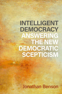 Intelligent Democracy: Answering the New Democratic Scepticism