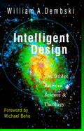 Intelligent Design - Dembski, William A, Professor, and Behe, Michael J (Foreword by)
