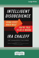 Intelligent Disobedience: Doing Right When What You're Told to Do Is Wrong [16 Pt Large Print Edition]