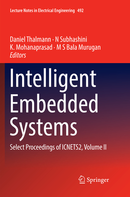 Intelligent Embedded Systems: Select Proceedings of ICNETS2, Volume II - Thalmann, Daniel (Editor), and Subhashini, N (Editor), and Mohanaprasad, K. (Editor)