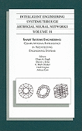 Intelligent Engineering Systems Through Artificial Neural Networks, Volume 18: Smart Systems Engineering: Computational Intelligence in Architecting Engineering Systems - Dagli, Cihan H (Editor), and Enke, David L (Editor), and Bryden, K Mark (Editor)