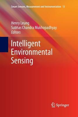 Intelligent Environmental Sensing - Leung, Henry (Editor), and Chandra Mukhopadhyay, Subhas (Editor)