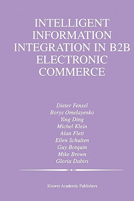 Intelligent Information Integration in B2B Electronic Commerce - Omelayenko, Borys, and Ying Ding, and Klein, Michel