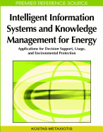 Intelligent Information Systems and Knowledge Management for Energy: Applications for Decision Support, Usage, and Environmental Protection