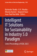 Intelligent IT Solutions for Sustainability in Industry 5.0 paradigm: Select Proceedings of ICEIL 2023