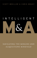 Intelligent M & A: Navigating the Mergers and Acquisitions Minefield