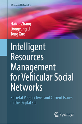 Intelligent Resources Management for Vehicular Social Networks: Societal Perspectives and Current Issues in the Digital Era - Zhang, Haixia, and Li, Dongyang, and Xue, Tong