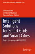 Intelligent Solutions for Smart Grids and Smart Cities: Select Proceedings of IPECS 2022