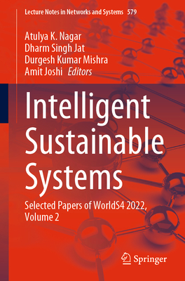 Intelligent Sustainable Systems: Selected Papers of WorldS4 2022, Volume 2 - Nagar, Atulya K. (Editor), and Singh Jat, Dharm (Editor), and Mishra, Durgesh Kumar (Editor)