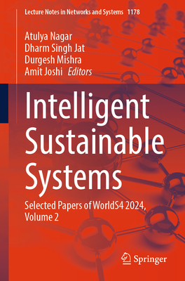 Intelligent Sustainable Systems: Selected Papers of Worlds4 2024, Volume 2 - Nagar, Atulya (Editor), and Jat, Dharm Singh (Editor), and Mishra, Durgesh (Editor)