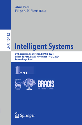 Intelligent Systems: 34th Brazilian Conference, BRACIS 2024, Belm do Par, Brazil, November 17-21, 2024, Proceedings, Part I - Paes, Aline (Editor), and Verri, Filipe A. N. (Editor)