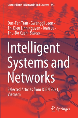 Intelligent Systems and Networks: Selected Articles from ICISN 2021, Vietnam - Tran, Duc-Tan (Editor), and Jeon, Gwanggil (Editor), and Nguyen, Thi Dieu Linh (Editor)