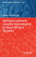 Intelligent Systems II: Complete Approximation by Neural Network Operators