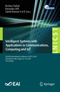 Intelligent Systems with Applications in Communications, Computing and IoT: First EAI International Conference, ICISCCI 2024, Hyderabad, India, August 23-24, 2024, Proceedings