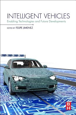 Intelligent Vehicles: Enabling Technologies and Future Developments - Jimenez, Felipe (Editor)