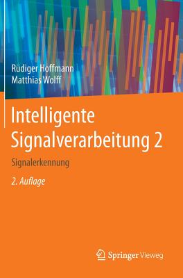 Intelligente Signalverarbeitung 2: Signalerkennung - Hoffmann, R?diger, and Wolff, Matthias