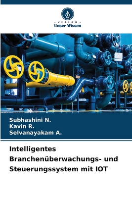 Intelligentes Branchenberwachungs- und Steuerungssystem mit IOT - N, Subhashini, and R, Kavin, and A, Selvanayakam