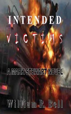 Intended Victims: A Mark Stewart Novel - Bell, William R