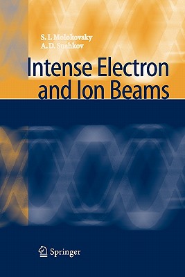 Intense Electron and Ion Beams - Molokovsky, Sergey Ivanovich, and Sushkov, Aleksandr Danilovich