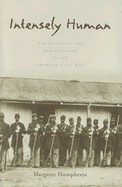 Intensely Human: The Health of the Black Soldier in the American Civil War - Humphreys, Margaret, Professor