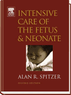 Intensive Care of the Fetus and Neonate - Spitzer, Alan R, MD