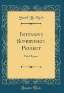 Intensive Supervision Project: Final Report (Classic Reprint)