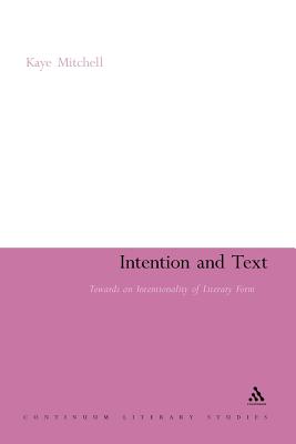 Intention and Text: Towards an Intentionality of Literary Form - Mitchell, Kaye, Dr.