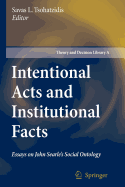 Intentional Acts and Institutional Facts: Essays on John Searle's Social Ontology